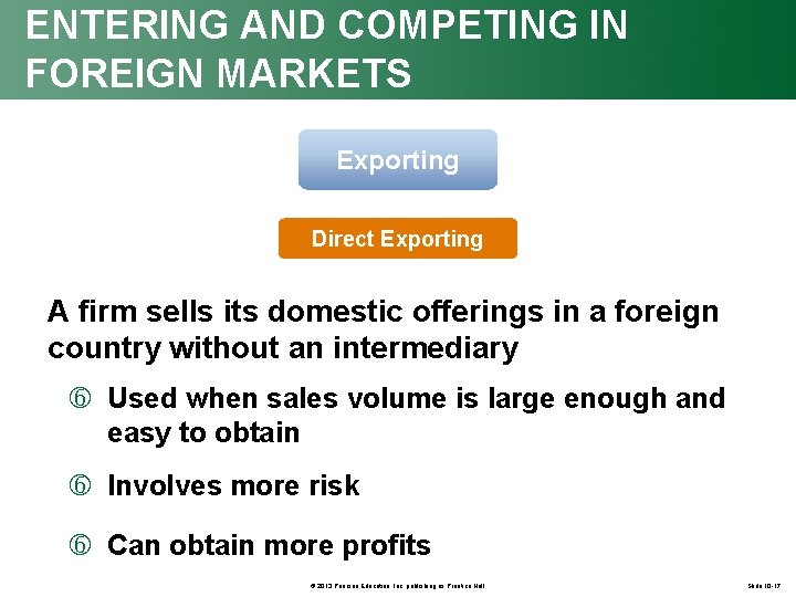 ENTERING AND COMPETING IN FOREIGN MARKETS Exporting Direct Exporting A firm sells its domestic