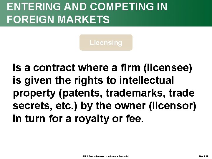 ENTERING AND COMPETING IN FOREIGN MARKETS Licensing Is a contract where a firm (licensee)