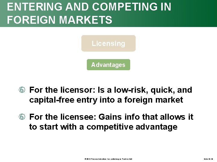 ENTERING AND COMPETING IN FOREIGN MARKETS Licensing Advantages For the licensor: Is a low-risk,