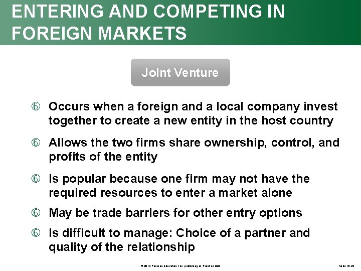 ENTERING AND COMPETING IN FOREIGN MARKETS Joint Venture Occurs when a foreign and a