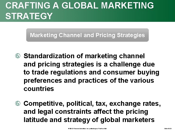 CRAFTING A GLOBAL MARKETING STRATEGY Marketing Channel and Pricing Strategies Standardization of marketing channel