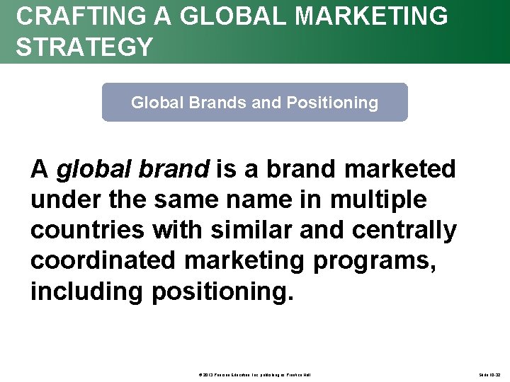CRAFTING A GLOBAL MARKETING STRATEGY Global Brands and Positioning A global brand is a