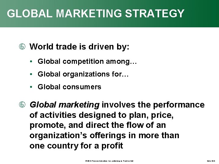 GLOBAL MARKETING STRATEGY World trade is driven by: • Global competition among… • Global