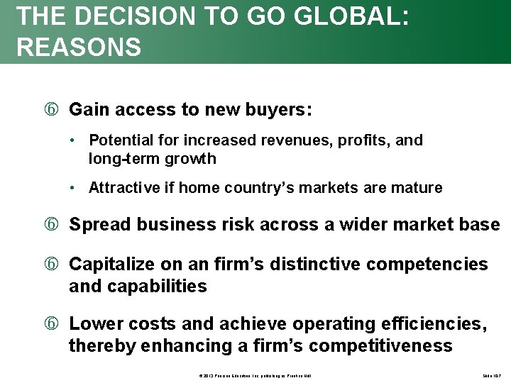 THE DECISION TO GO GLOBAL: REASONS Gain access to new buyers: • Potential for