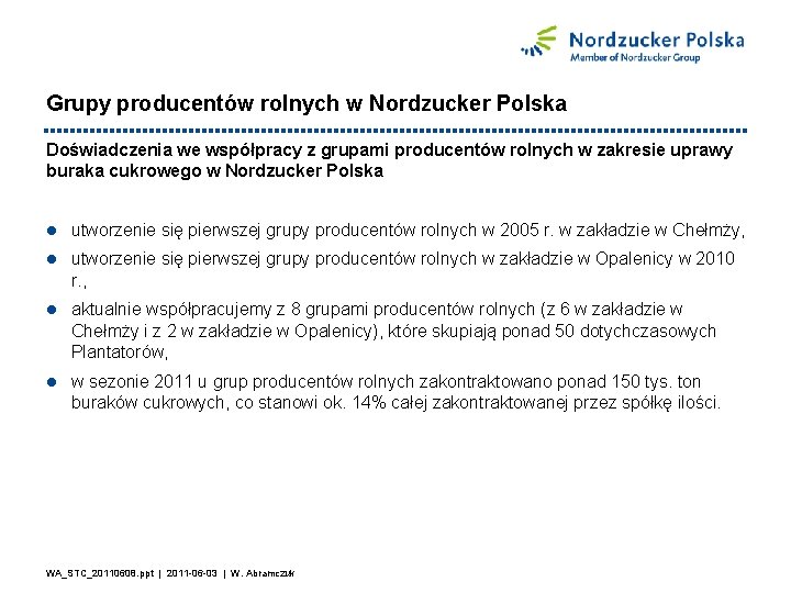 Grupy producentów rolnych w Nordzucker Polska Doświadczenia we współpracy z grupami producentów rolnych w
