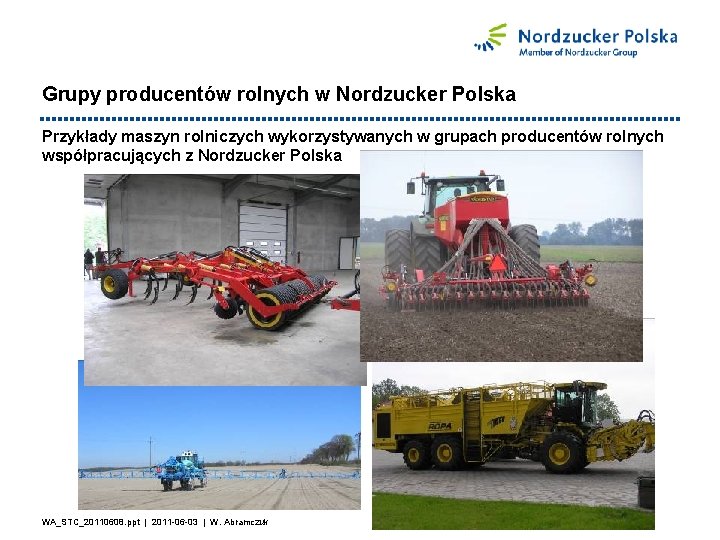 Grupy producentów rolnych w Nordzucker Polska Przykłady maszyn rolniczych wykorzystywanych w grupach producentów rolnych