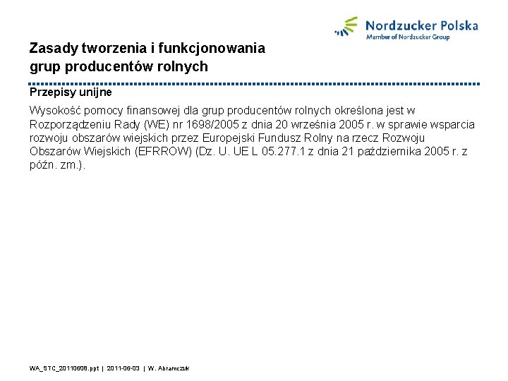 Zasady tworzenia i funkcjonowania grup producentów rolnych Przepisy unijne Wysokość pomocy finansowej dla grup