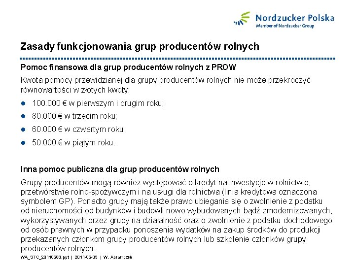 Zasady funkcjonowania grup producentów rolnych Pomoc finansowa dla grup producentów rolnych z PROW Kwota