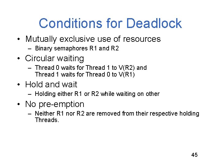Conditions for Deadlock • Mutually exclusive use of resources – Binary semaphores R 1 Conditions for Deadlock • Mutually exclusive use of resources – Binary semaphores R 1