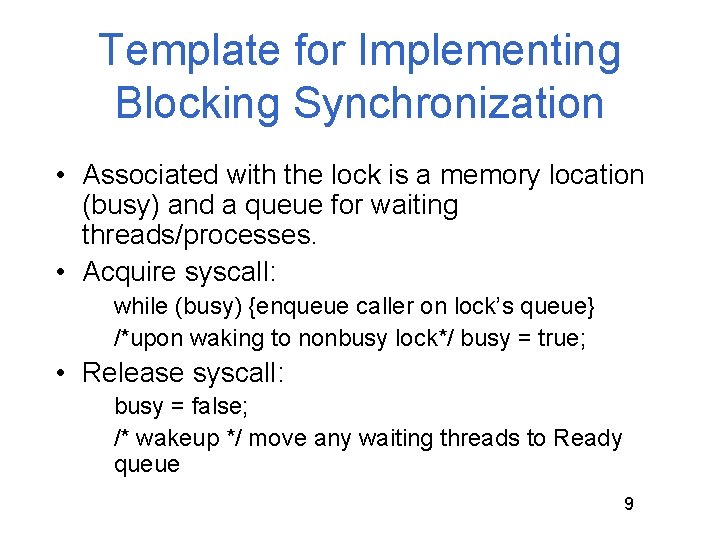 Template for Implementing Blocking Synchronization • Associated with the lock is a memory location Template for Implementing Blocking Synchronization • Associated with the lock is a memory location