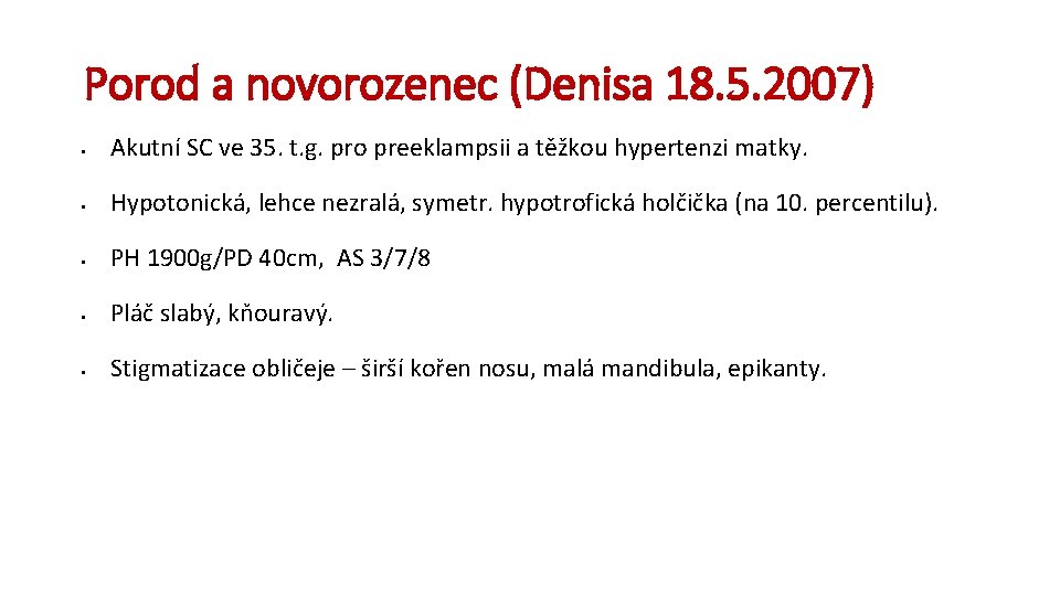 Porod a novorozenec (Denisa 18. 5. 2007) § Akutní SC ve 35. t. g.