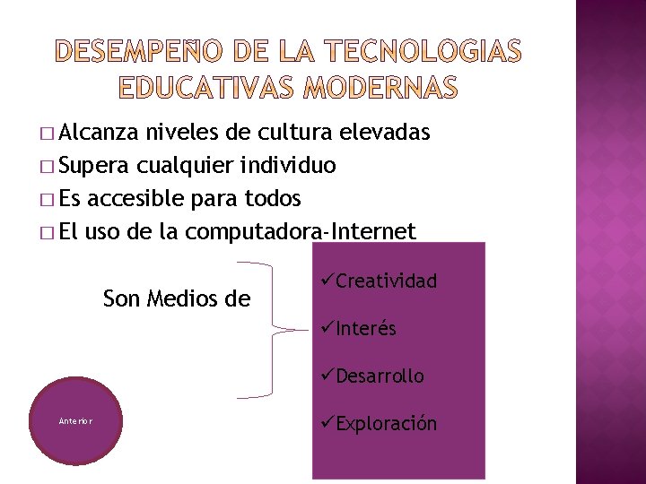 � Alcanza niveles de cultura elevadas � Supera cualquier individuo � Es accesible para