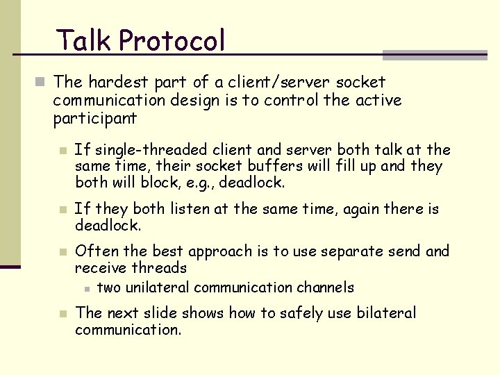 Talk Protocol n The hardest part of a client/server socket communication design is to