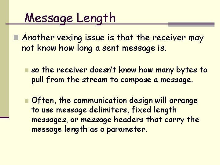 Message Length n Another vexing issue is that the receiver may not know how