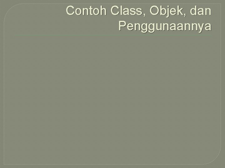 Contoh Class, Objek, dan Penggunaannya 