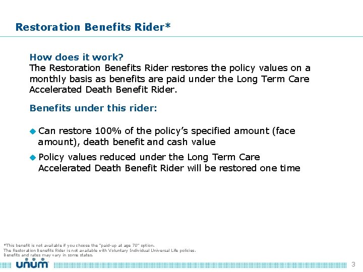 Restoration Benefits Rider* How does it work? The Restoration Benefits Rider restores the policy