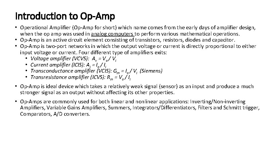 Introduction to Op-Amp • Operational Amplifier (Op-Amp for short) which name comes from the