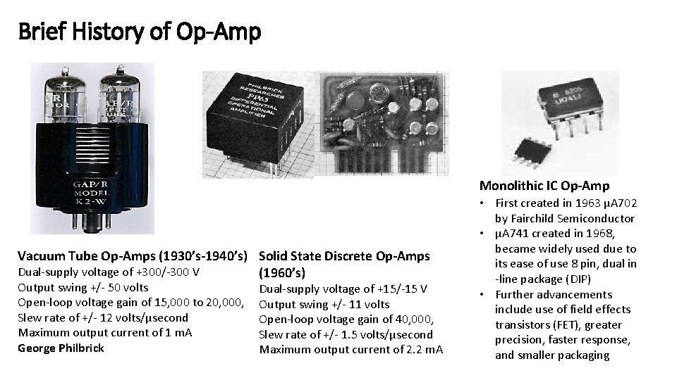 Brief History of Op-Amp Monolithic IC Op-Amp Vacuum Tube Op-Amps (1930’s-1940’s) Solid State Discrete