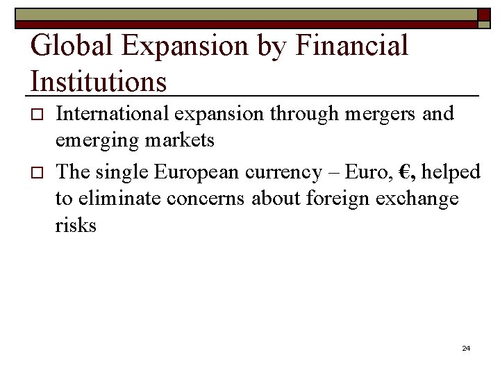 Global Expansion by Financial Institutions o o International expansion through mergers and emerging markets