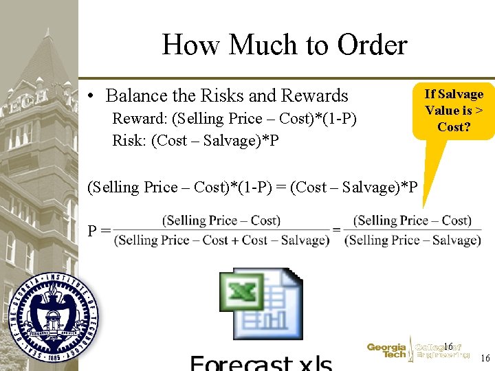 How Much to Order • Balance the Risks and Rewards Reward: (Selling Price –