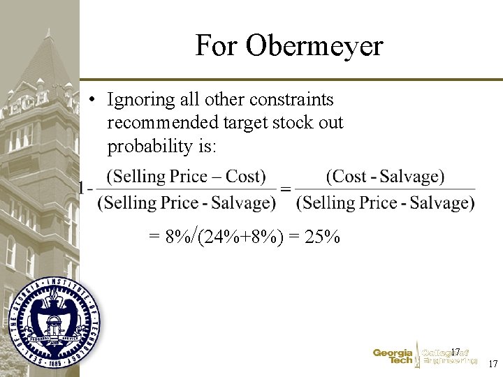 For Obermeyer • Ignoring all other constraints recommended target stock out probability is: =