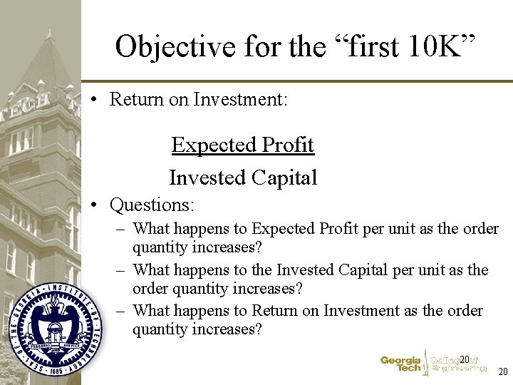 Objective for the “first 10 K” • Return on Investment: Expected Profit Invested Capital