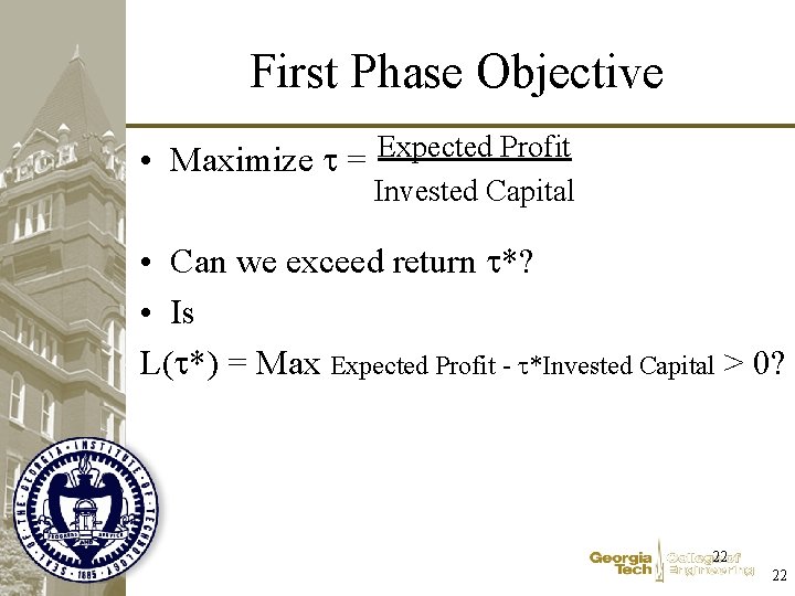 First Phase Objective • Maximize t = Expected Profit Invested Capital • Can we