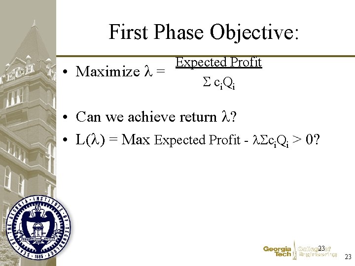 First Phase Objective: Expected Profit • Maximize l = S c i Qi •