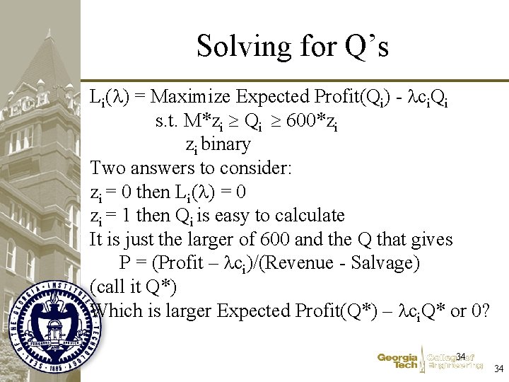 Solving for Q’s Li(l) = Maximize Expected Profit(Qi) - lci. Qi s. t. M*zi