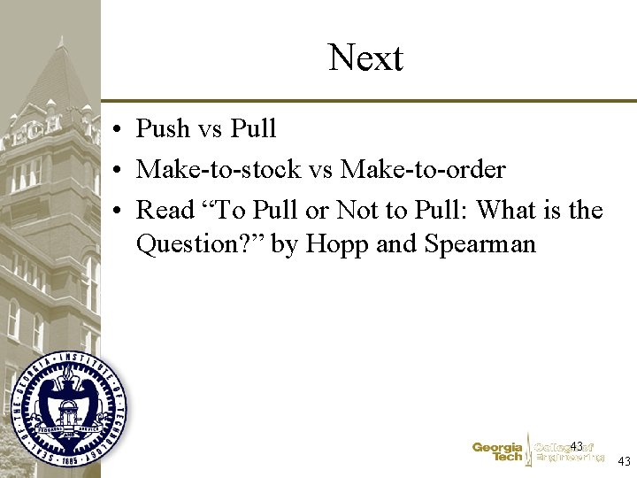 Next • Push vs Pull • Make-to-stock vs Make-to-order • Read “To Pull or