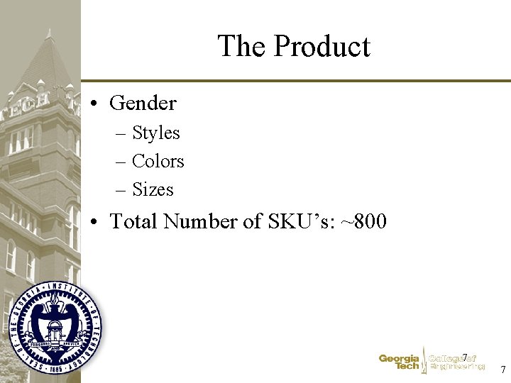 The Product • Gender – Styles – Colors – Sizes • Total Number of