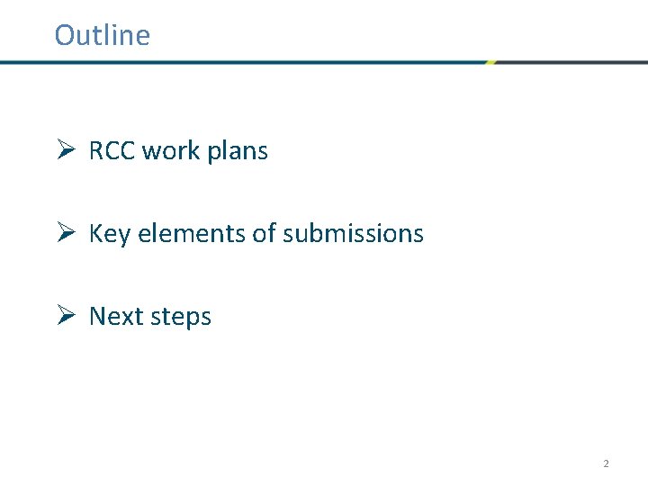 Outline Ø RCC work plans Ø Key elements of submissions Ø Next steps 2