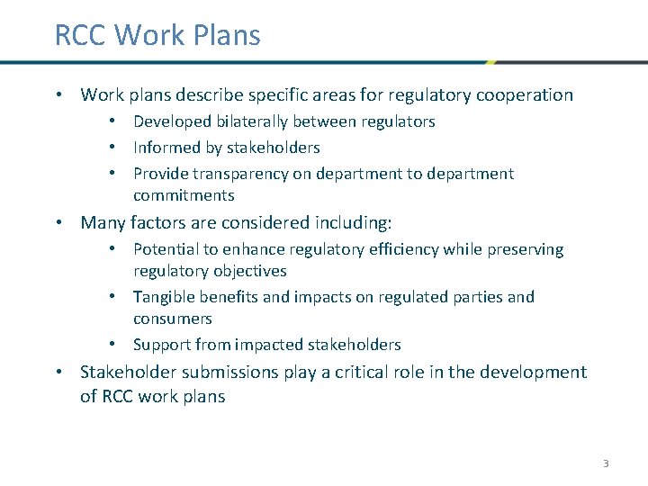 RCC Work Plans • Work plans describe specific areas for regulatory cooperation • Developed
