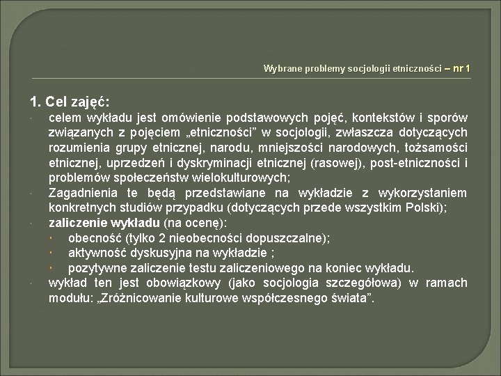 Wybrane problemy socjologii etniczności – nr 1 1. Cel zajęć: celem wykładu jest omówienie