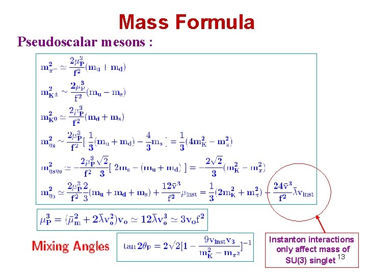 Mass Formula Pseudoscalar mesons : Instanton interactions only affect mass of SU(3) singlet 13