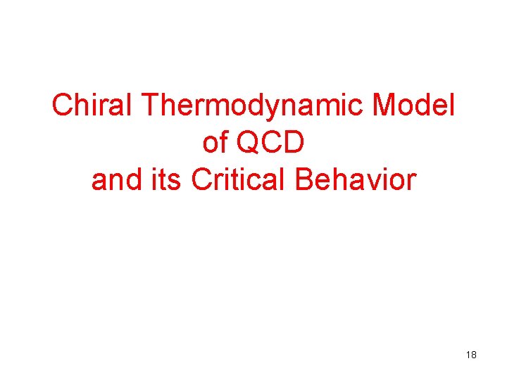 Chiral Thermodynamic Model of QCD and its Critical Behavior 18 