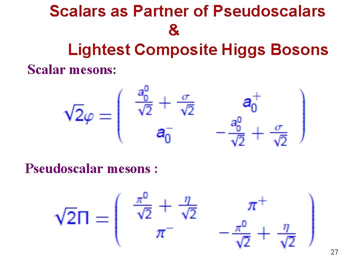 Scalars as Partner of Pseudoscalars & Lightest Composite Higgs Bosons Scalar mesons: Pseudoscalar mesons