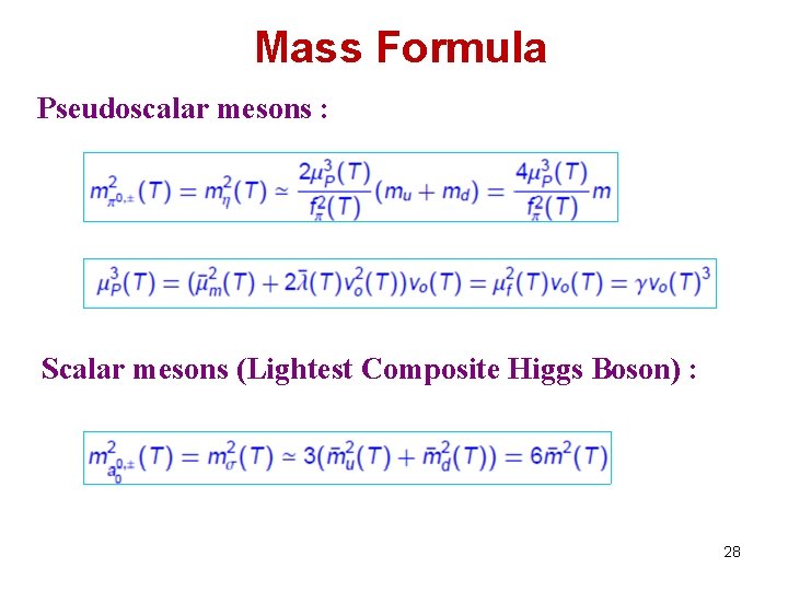 Mass Formula Pseudoscalar mesons : Scalar mesons (Lightest Composite Higgs Boson) : 28 