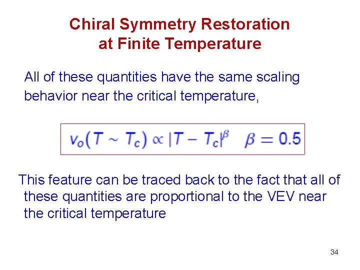 Chiral Symmetry Restoration at Finite Temperature All of these quantities have the same scaling