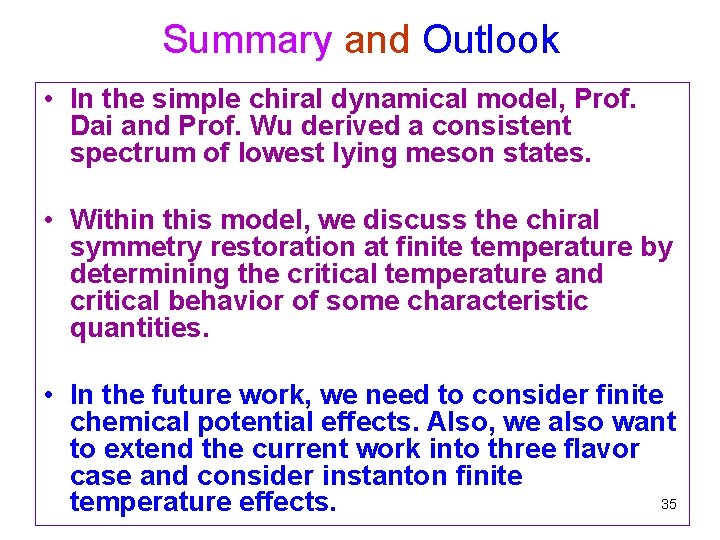 Summary and Outlook • In the simple chiral dynamical model, Prof. Dai and Prof.