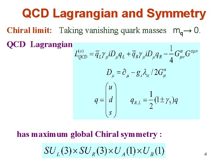 QCD Lagrangian and Symmetry Chiral limit: Taking vanishing quark masses mq→ 0. QCD Lagrangian
