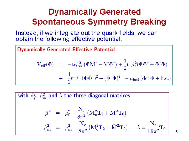 Dynamically Generated Spontaneous Symmetry Breaking Instead, if we integrate out the quark fields, we