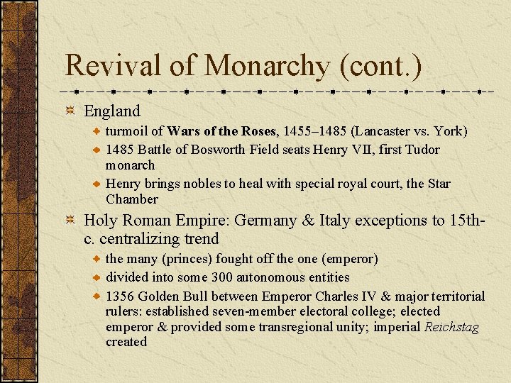 Revival of Monarchy (cont. ) England turmoil of Wars of the Roses, 1455– 1485