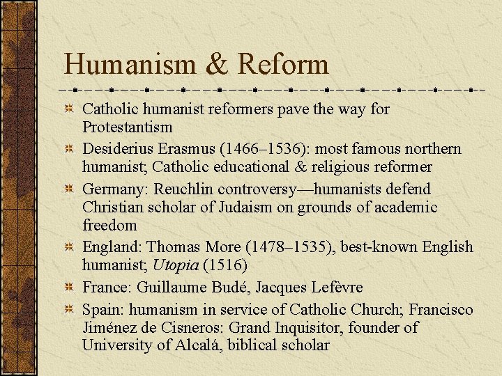 Humanism & Reform Catholic humanist reformers pave the way for Protestantism Desiderius Erasmus (1466–