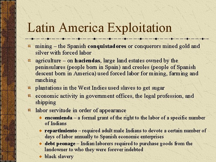 Latin America Exploitation mining – the Spanish conquistadores or conquerors mined gold and silver