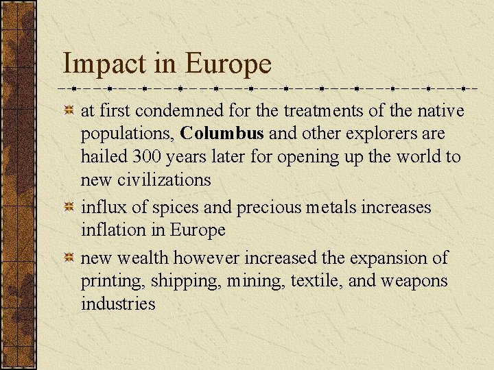 Impact in Europe at first condemned for the treatments of the native populations, Columbus
