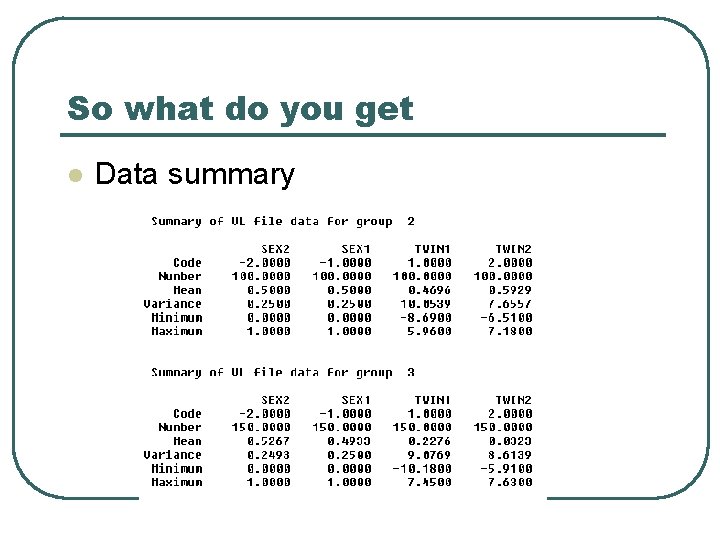 So what do you get l Data summary 