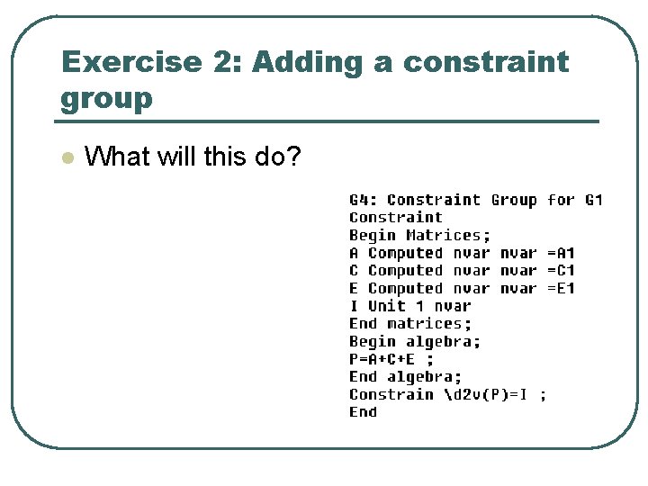 Exercise 2: Adding a constraint group l What will this do? 