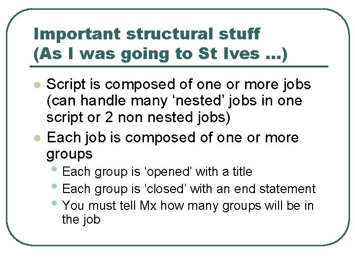 Important structural stuff (As I was going to St Ives …) l l Script