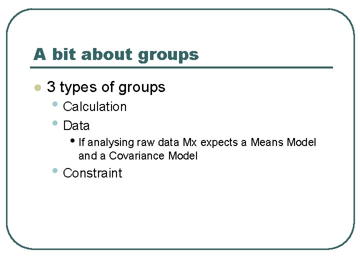 A bit about groups l 3 types of groups • Calculation • Data •